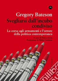 Svegliarsi dall'incubo condiviso. La corsa agli armamenti e l'orrore della politica contemporanea