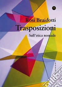 Trasposizioni. Sull'etica nomade libro