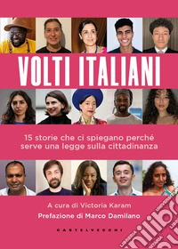 Volti italiani. 15 storie che ci spiegano perché serve una legge sulla cittadinanza libro