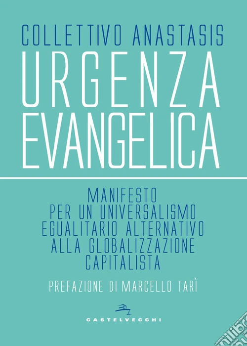 Urgenza evangelica. Manifesto per un universalismo egualitario alternativo alla globalizzazione capitalista