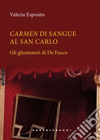 Carmen di sangue al San Carlo libro