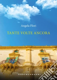 Tante volte ancora libro