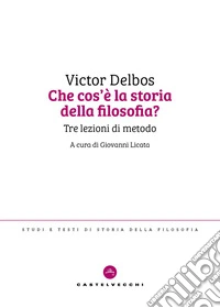 Che cos'è la storia della filosofia? Tre lezioni di metodo