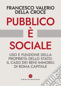 Pubblico è sociale. Uso e funzione della proprietà dello Stato: il caso dei beni immobili di Roma Capitale
