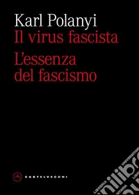 Il virus fascista. L'essenza del fascismo