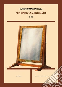 Per specula aenigmatis. 0-75