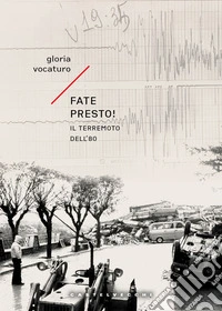 Fate presto! Il terremoto dell'80 libro
