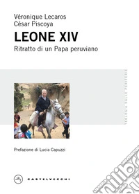 Leone XIV. Ritratto di un Papa peruviano