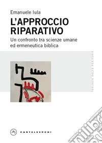 L'approccio riparativo. Un confronto tra scienze umane ed ermeneutica biblica libro