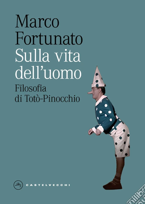 Sulla vita dell'uomo. Filosofia di Totò-Pinocchio