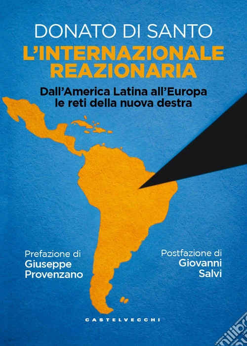 L'internazionale reazionaria. Dall'America Latina all'Europa le reti della nuova destra
