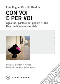 Con voi e per voi. Agostino, pastore nel popolo di Dio. Una meditazione sinodale libro