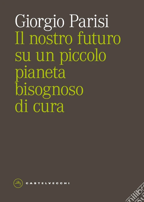 Il nostro futuro su un piccolo pianeta bisognoso di cura