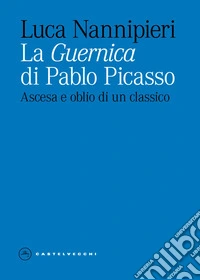 La Guernica di Picasso. Ediz. illustrata