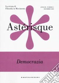 Astérisque. La rivista di filosofia in movimento (2025). Vol. 1: Democrazia