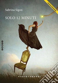 Solo 12 minuti. Nuova ediz.