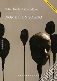 Non ho un sogno. Racconto per liceali. Nuova ediz.
