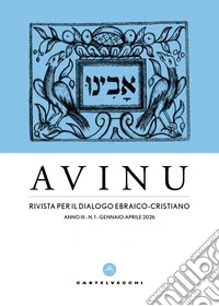 Avinu. Rivista per il dialogo ebraico-cristiano. Quadrimestrale (2026). Vol. 1 libro