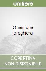 Quasi una preghiera libro
