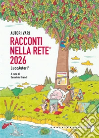 Rcconti nella rete® 2026. Luccautori®