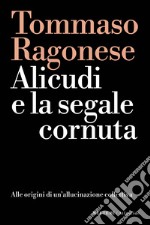 Alicudi e la segnale cornuta. Alle origini di un'allucinazione collettiva