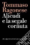 Alicudi e la segnale cornuta. Alle origini di un'allucinazione collettiva libro