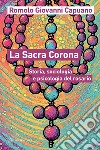 La Sacra Corona. Storia, sociologia e psicologia del rosario libro di Capuano Romolo Giovanni