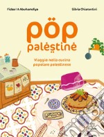 Pop Palestine. Viaggio nella cucina popolare palestinese libro