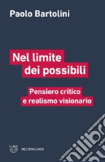 Nel limite dei possibili. Pensiero critico e realismo visionario libro