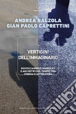 Vertigini dell'immaginario. Rovesciamenti simbolici e archetipi del tempo tra cinema e letteratura libro