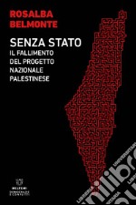 Senza Stato. Il fallimento del progetto nazionale palestinese libro