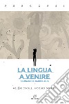 La lingua a venire. Seminario di Barcellona libro