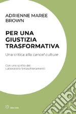 Per una giustizia trasformativa. Una critica alla cancel culture