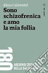 Sono schizofrenica e amo la mia follia libro di Cerkvenic Elena