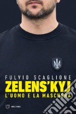 Zelens'kyj. L'uomo e la maschera libro