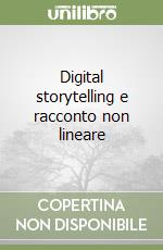 Digital storytelling e racconto non lineare libro