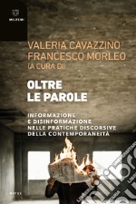 Oltre le parole. Informazione e disinformazione nelle pratiche discorsive della contemporaneità libro