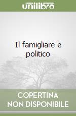 Il familiare e politico