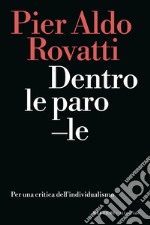 Dentro le parole. Per una critica dell'individualismo libro