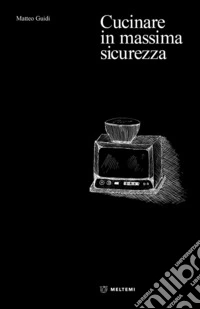 Cucinare in massima sicurezza libro