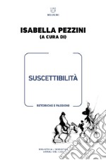 Suscettibilità. Retoriche e passioni libro