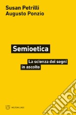 Semioetica. La scienza dei segni in ascolto libro