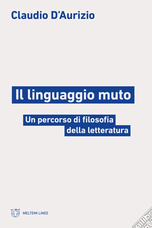Il linguaggio muto. Un percorso di filosofia della letteratura