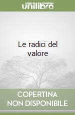 Le radici del valore libro