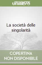 La società delle singolarità libro