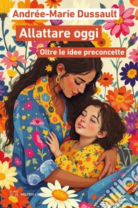 Allattare oggi. Oltre le idee preconcette