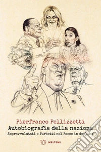 Autobiografie della nazione. Sopravvalutati e furbetti nel Paese in declino libro