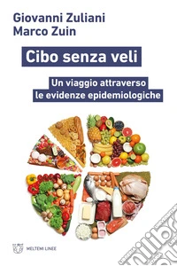 Cibo senza veli. Un viaggio attraverso le evidenze epidemiologiche libro