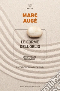 Le forme dell'oblio. Dimenticare per vivere libro