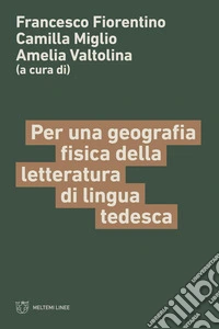 Per una geografia fisica della letteratura di lingua tedesca